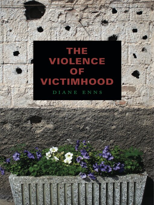 Title details for The Violence of Victimhood by Diane Enns - Available